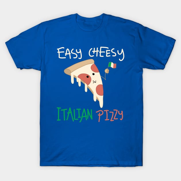 Easy Cheesy Italian Pizzy T-Shirt by RRigamondi